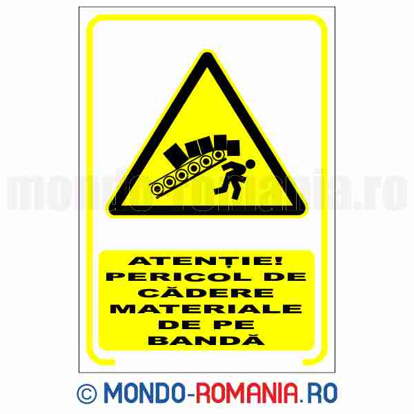 ATENTIE! PERICOL DE CADERE MATERIALE DE PE BANDA - indicator de securitate de avertizare pentru protectia muncii